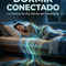 Dormir Conectado: La Ciencia Oculta Detrás del Grounding